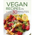 thumbnail image 1 of Pre-Owned Vegan Recipes in 30 Minutes: A Vegan Cookbook with 106 Quick & Easy Recipes (Paperback) 1623155495 9781623155490, 1 of 2