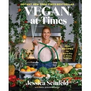 Vegan, at Times : 120+ Recipes for Every Day or Every So Often (Hardcover)