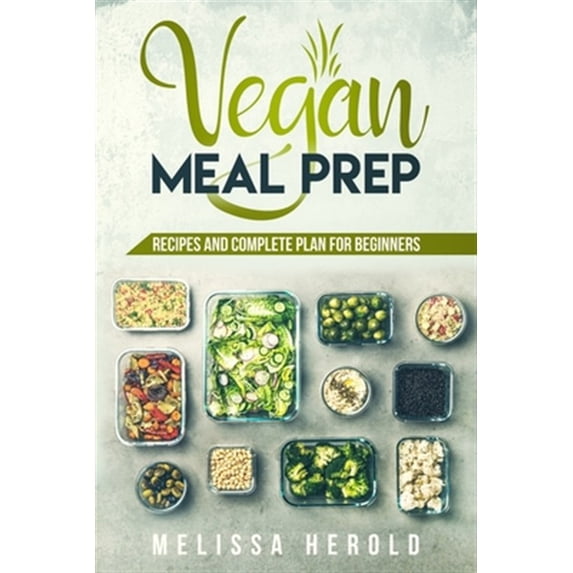 Vegan meal prep: Recipes and Complete Plan for Beginners (Paperback ...