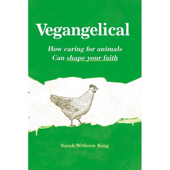 Vegangelical: How Caring for Animals Can Shape Your Faith, (Paperback)