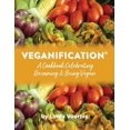 thumbnail image 1 of Veganification(R): A Cookbook Celebrating Becoming and Being Vegan, (Paperback), 1 of 1