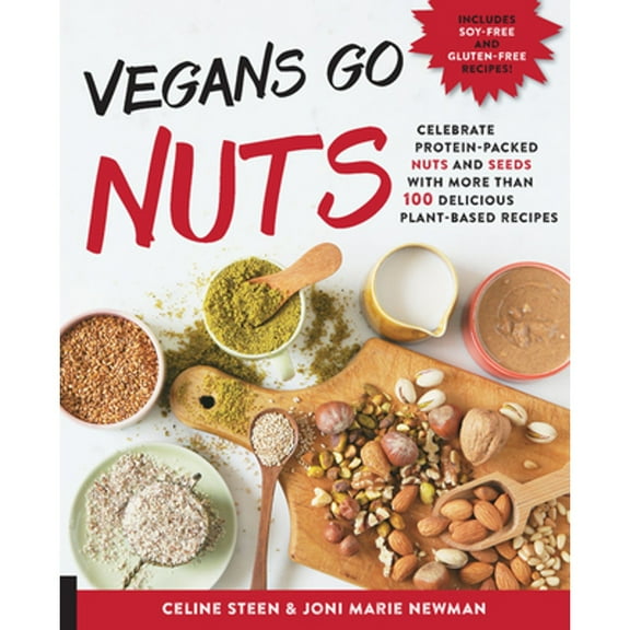 Pre-Owned Vegans Go Nuts: Celebrate Protein-Packed Nuts and Seeds with More than 100 Delicious Plant-Based Recipes Paperback