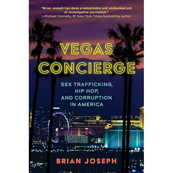 Pre-Owned Vegas Concierge: Sex Trafficking, Hip Hop, and Corruption in America (Hardcover) by Brian Joseph