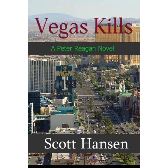 Vegas Kills: A Peter Reagan Novel Paperback 1522892710 9781522892717 Mr. Scott Hansen