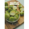 thumbnail image 1 of Vegetable: Feast of Brussels: 99 Crowd-Pleasing Recipes for Eight (Paperback), 1 of 1