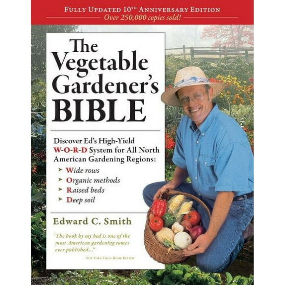 The Vegetable Gardener's Bible, 2nd Edition: Discover Ed's High-Yield W-O-R-D System for All North American Gardening Regions: Wide Rows, Organic Meth (Updated, 10th A) (Hardcover)