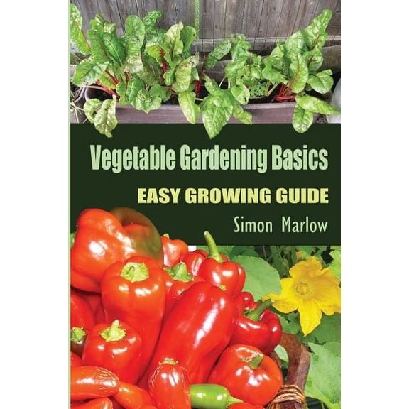 Vegetable Gardening Basics : Easy Growing Guide