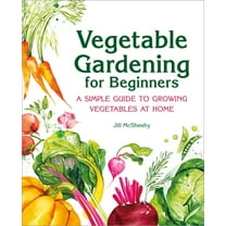 Vegetable Gardening for Beginners : A Simple Guide to Growing Vegetables at Home (Paperback)