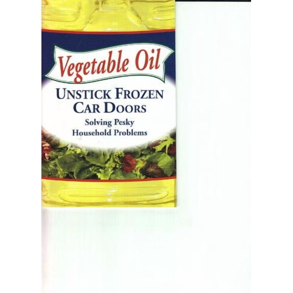 Vegetable Oil (Unstick Frozen Car Doors - Solving Pesky Household Problems) (Paperback)