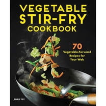 Pre-Owned Vegetable Stir-Fry Cookbook: 70 Vegetable-Forward Recipes for Your Wok (Paperback) 164876701X 9781648767012