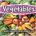 thumbnail image 1 of Vegetables: A Children's Book Interesting And Informative Facts (Paperback), 1 of 1