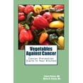 thumbnail image 1 of Vegetables Against Cancer: Cancer Prevention Starts in Your Kitchen, (Paperback), 1 of 1