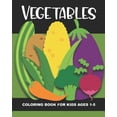 thumbnail image 1 of Fruit and Vegetables Coloring Book Vegetables Coloring Book for Kids Ages 1-5: Teach Healthy Eating Habits with this Fun & Simple Coloring Activity Book. A, (Paperback), 1 of 1