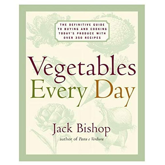Pre-Owned Vegetables Every Day: The Definitive Guide to Buying and Cooking Today's Produce, with Over 350 Recipes (Hardcover) 0060192216 9780060192211
