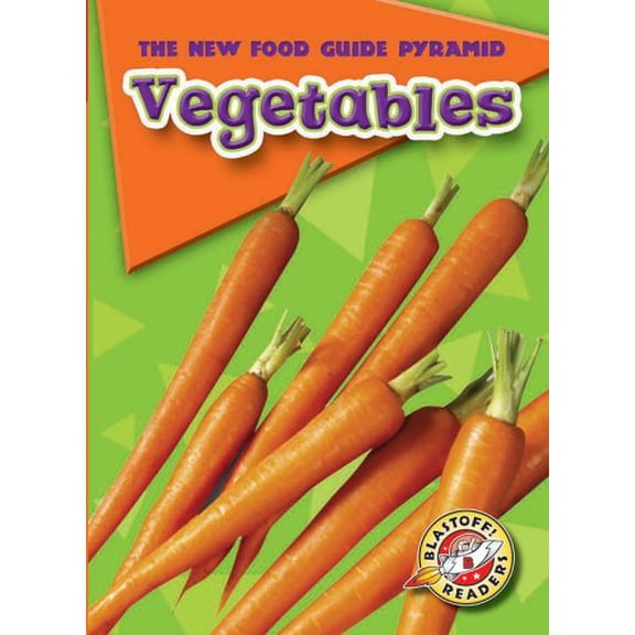 Pre-Owned Vegetables (Blastoff! Readers: The New Food Guide Pyramid) (Blastoff Readers. Level 2), 9781600140020, 1600140025, Paperback,