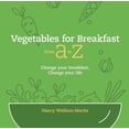 thumbnail image 1 of Vegetables for Breakfast from A to Z: Change Your Breakfast, Change Your Life, (Paperback), 1 of 1