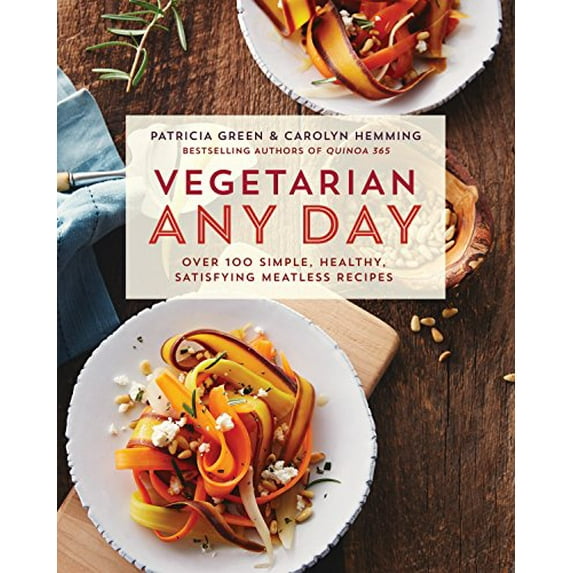Pre-Owned Vegetarian Any Day: Over 100 Simple, Healthy, Satisfying Meatless Recipes: A Cookbook (Paperback) 0143190490 9780143190493