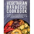 thumbnail image 1 of Vegetarian Barbecue Cookbook: The Ultimate Guide to Vegetarian Grilling and Barbecue. Easy and Tasty Meat-Free Recipes t, 1 of 1
