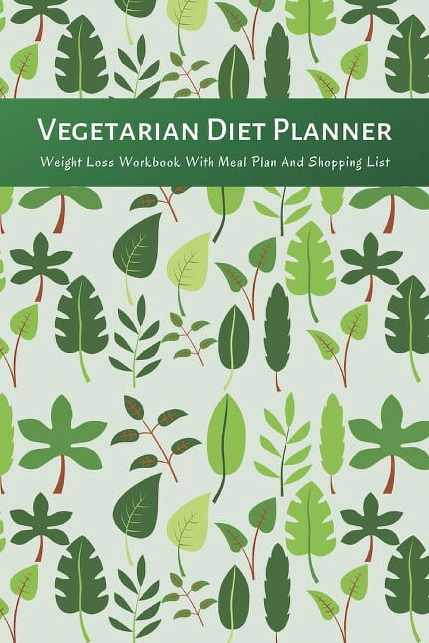 Vegetarian Diet Planner Weight Loss Workbook With Meal Plan And Shopping List: Excersize and ...