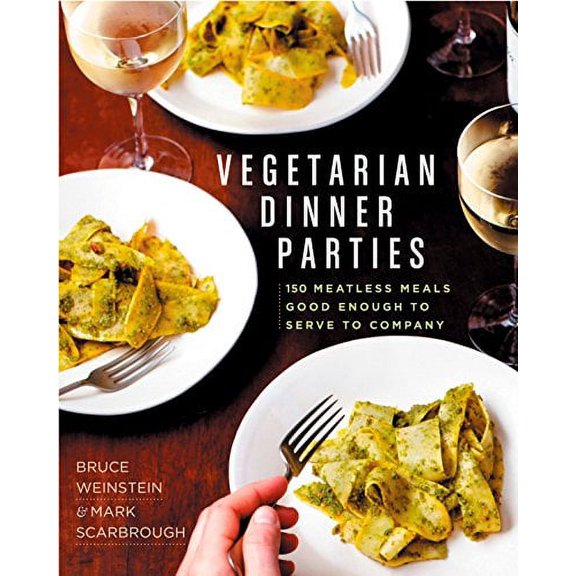 Pre-Owned Vegetarian Dinner Parties: 150 Meatless Meals Good Enough to Serve to Company: A Cookbook (Hardcover) 1609615018 9781609615017