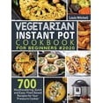 thumbnail image 1 of Vegetarian Instant Pot Cookbook for Beginners #2020: 700 Mouthwatering, Quick and Easy Plant Based Recipes for Your Pres, (Paperback), 1 of 1