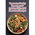 thumbnail image 1 of Vegetarian Stir-Fry Sensations: 99 Quick and Flavorful Plant-Based Recipes, (Paperback), 1 of 1