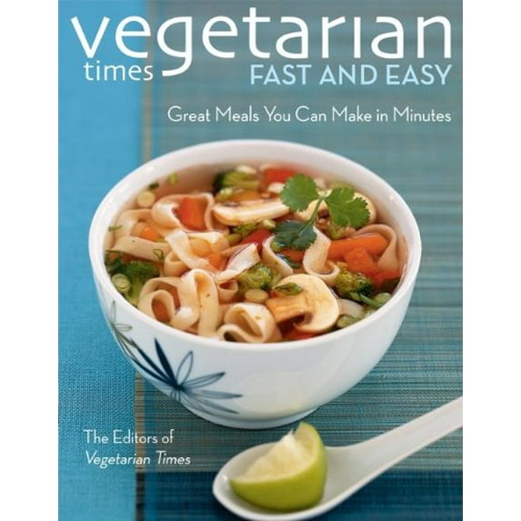 Pre-Owned Vegetarian Times Fast and Easy: Great Food You Can Make in Minutes (Paperback) 0470085525 9780470085523