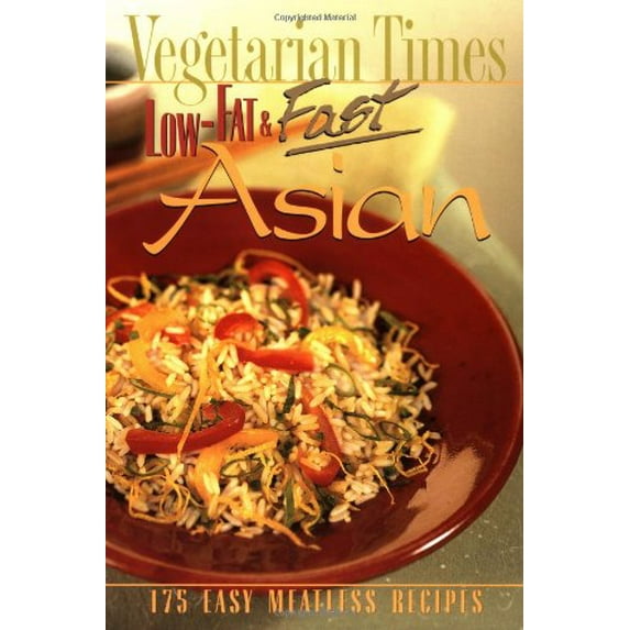 Pre-Owned Vegetarian Times Low-Fat & Fast Asian: 150 Easy Meatless Recipes (Paperback) 0028619838 9780028619835