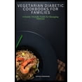 thumbnail image 1 of Vegetarian diabetic cookbooks for families: A Family-Friendly Guide for Managing Diabetes (Paperback), 1 of 1