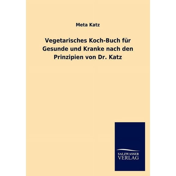 Vegetarisches Koch-Buch Fur Gesunde Und Kranke Nach Den Prinzipien Von Dr. Katz (Paperback)