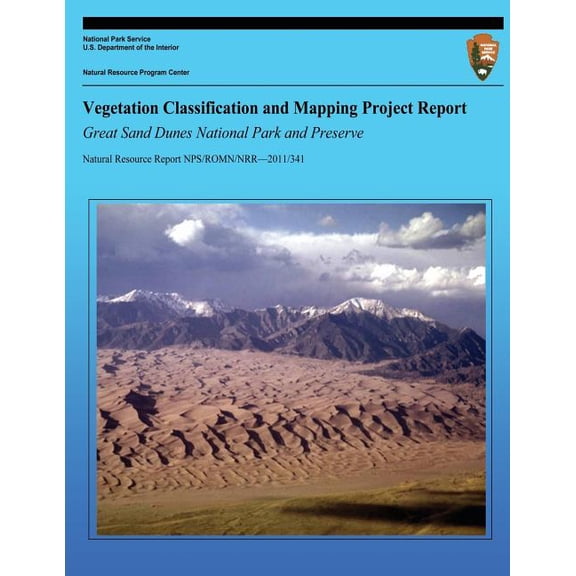Vegetation Classification and Mapping Project Report Great Sand Dunes National Park and Preserve (Paperback) by National Park Service