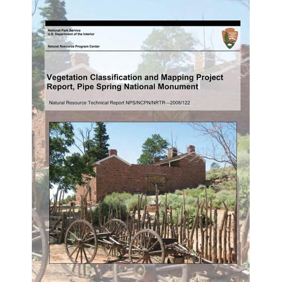 Vegetation Classification and Mapping Project Report, Pipe Spring National Monument (Paperback)