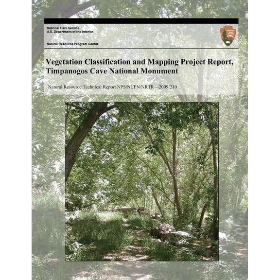 Vegetation Classification and Mapping Project Report, Timpanogos Cave National Monument (Paperback)