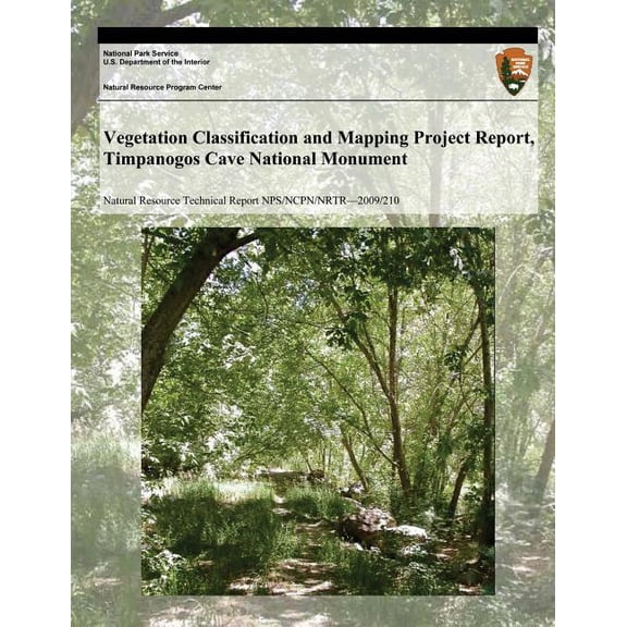 Vegetation Classification and Mapping Project Report, Timpanogos Cave National Monument (Paperback)