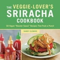 thumbnail image 1 of The Veggie-Lover's Sriracha Cookbook : 50 Vegan "Rooster Sauce" Recipes that Pack a Punch (Hardcover), 1 of 1