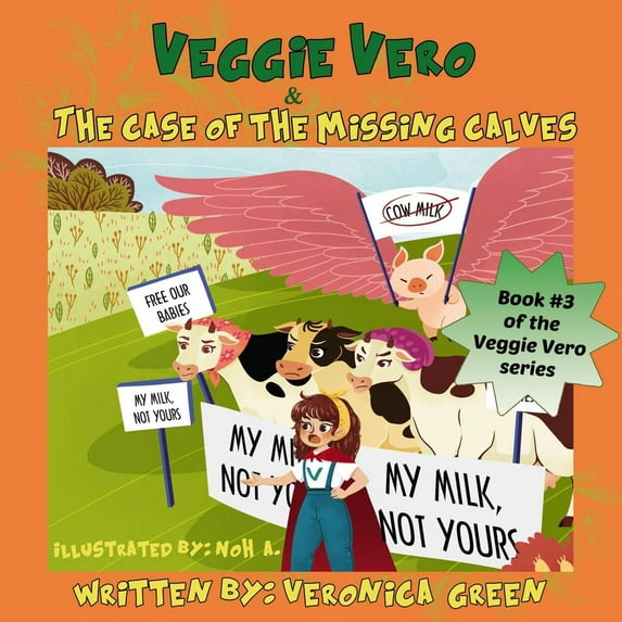 Veggie Vero & the Case of the Missing Calves: Book #3 of the Veggie Vero Series Paperback
