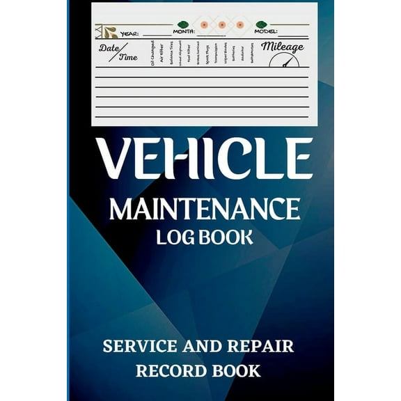 Vehicle Maintenance Log Book: Oil Change Log Book, Vehicle and Automobile Service, Engine, Fuel, Miles, Tires Log Notes , (Paperback)