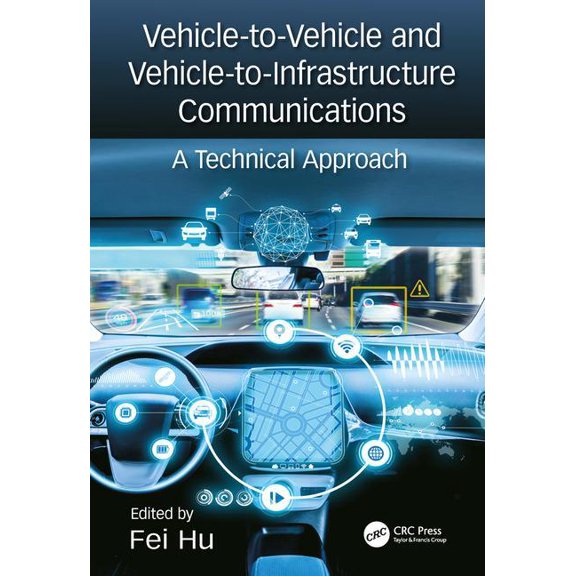 Vehicle-to-Vehicle and Vehicle-to-Infrastructure Communications: A Technical Approach, (Hardcover)