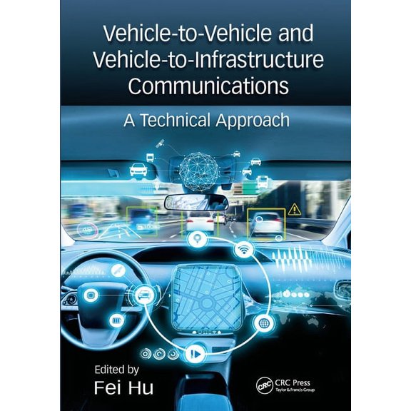Vehicle-To-Vehicle and Vehicle-To-Infrastructure Communications: A Technical Approach, (Paperback)