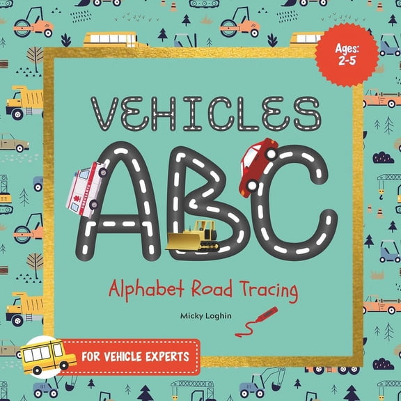 Vehicles ABC Alphabet Road Tracing for Vehicle Experts, (Paperback)