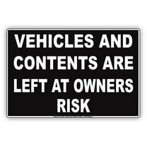 Vehicles And Contents Are Left At Owners Risk Restriction Alert Caution Warning Notice Aluminum Metal Sign 8"x12" Plate