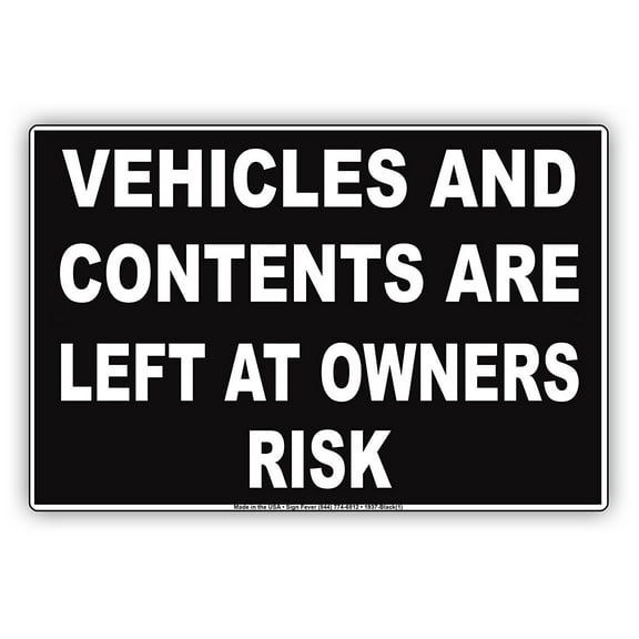 Vehicles And Contents Are Left At Owners Risk Restriction Alert Caution Warning Notice Aluminum Metal Sign 8"x12" Plate