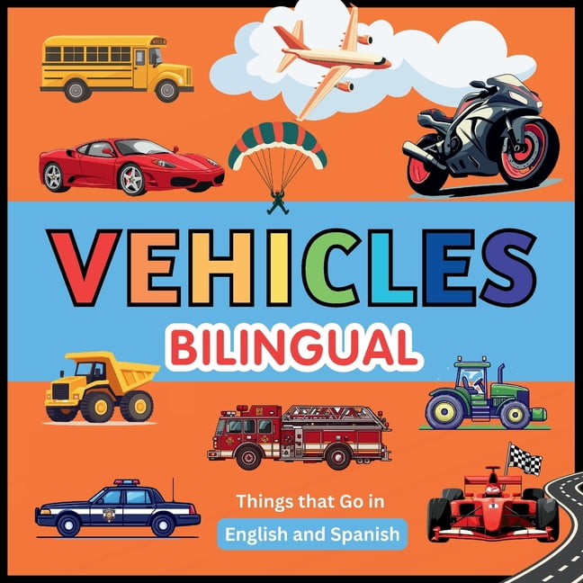Vehicles (Bilingual): Pictures for kids. Things that Go in English and ...