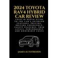thumbnail image 1 of Vehicles Reviews & Companion Guides 2024 Toyota Rav4 Hybrid Car Review: Your In-Depth Guide to the Car's Interior Features, Pricing, Driving Experience, Saf, Book 3, (Paperback), 1 of 1
