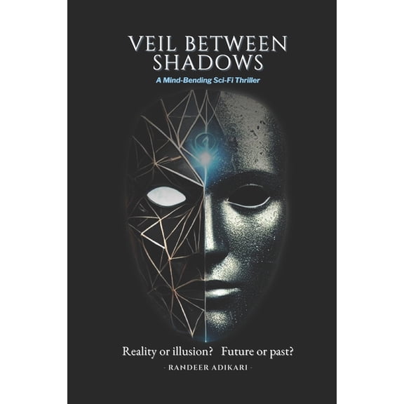 Veil Between Shadows: Reality or illusion? Future or past?, (Paperback)