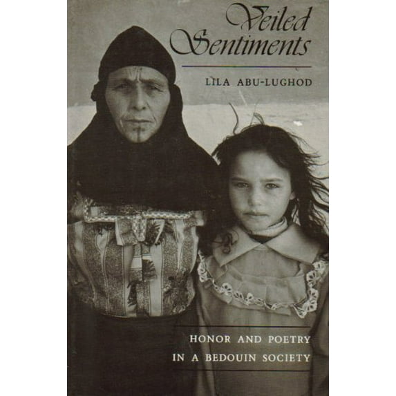 Pre-Owned Veiled Sentiments: Honor and Poetry in a Bedouin Society (Hardcover) 0520054830 9780520054837