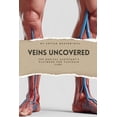 thumbnail image 1 of Veins Uncovered: The Medical Assistant's Playbook for Vascular Care, (Paperback), 1 of 1