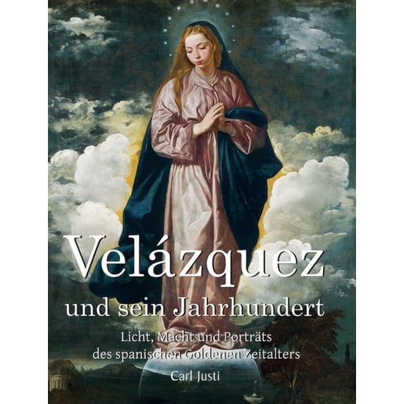 Velázquez und sein Jahrhundert: Licht, Macht und Porträts des spanischen Goldenen Zeitalters, (Hardcover)