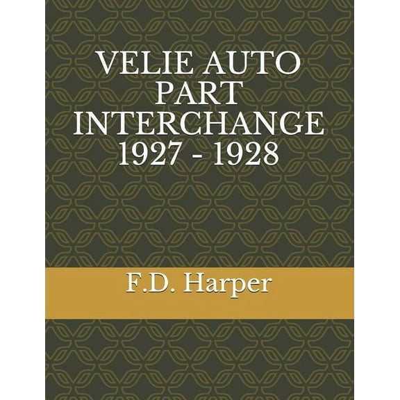 Velie Auto Part Interchange 1927 - 1928 (Paperback)