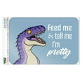 thumbnail image 1 of Velociraptor Feed Me and Tell Me I'm Pretty Dinosaur Funny Home Business Office Sign, 1 of 3